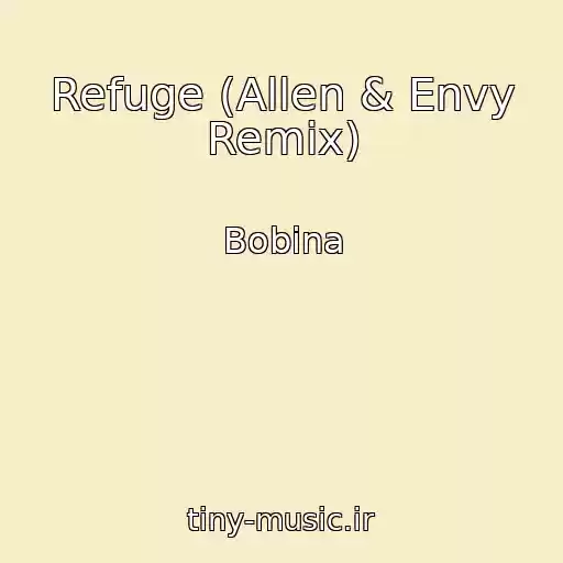 کاور آهنگ Refuge (Allen & Envy Remix) از Bobina