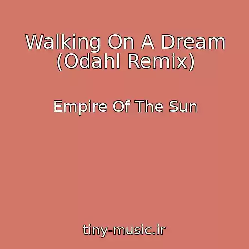 کاور آهنگ Walking On A Dream (Odahl Remix) از Empire Of The Sun