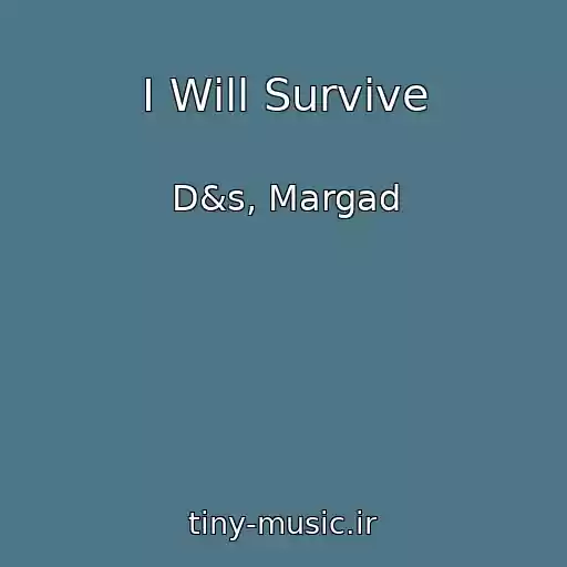 کاور آهنگ I Will Survive از D&s, Margad