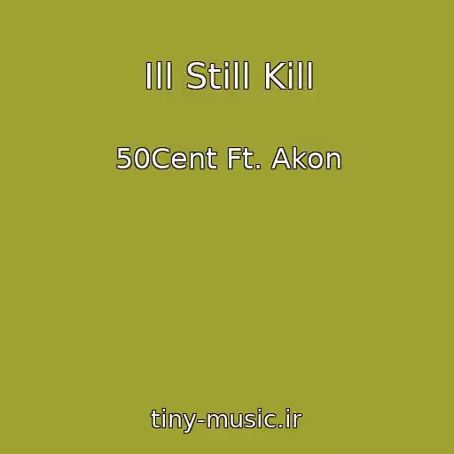 کاور آهنگ Ill Still Kill از 50Cent Ft. Akon