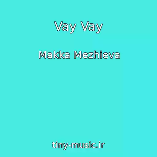کاور آهنگ Vay Vay از Makka Mezhieva