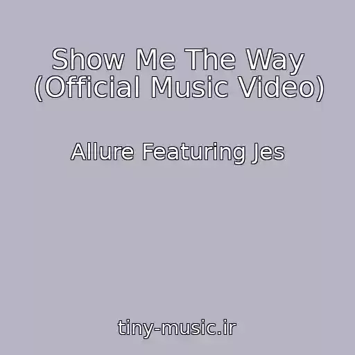 کاور آهنگ Show Me The Way (Official Music Video) از Allure Featuring Jes