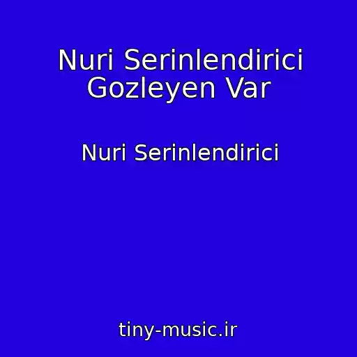 کاور آهنگ Nuri Serinlendirici Gozleyen Var از Nuri Serinlendirici