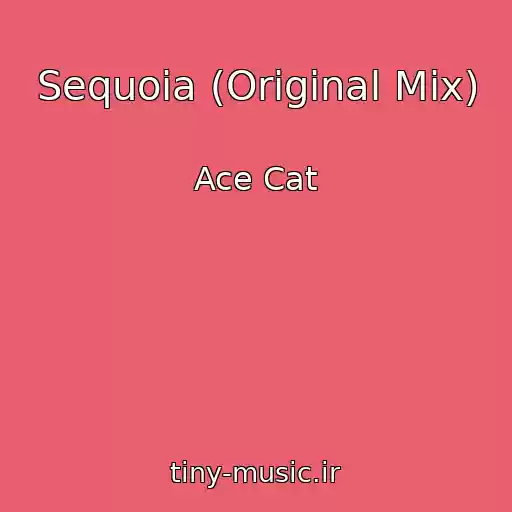 کاور آهنگ Sequoia (Original Mix) از Ace Cat