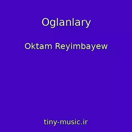 کاور آهنگ Oglanlary از Oktam Reyimbayew