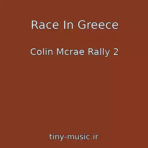 کاور آهنگ Race In Greece از Colin Mcrae Rally 2
