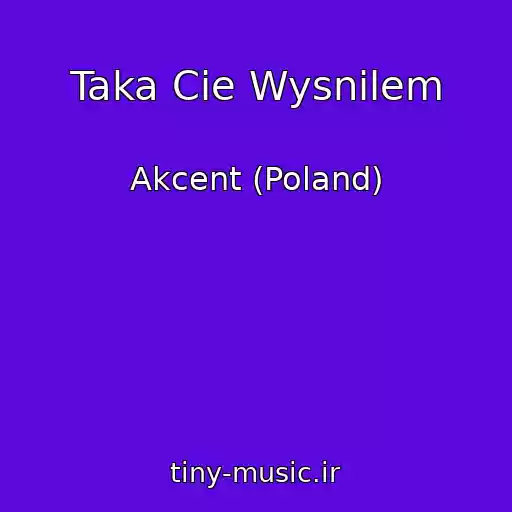 کاور آهنگ Taka Cie Wysnilem از Akcent (Poland)