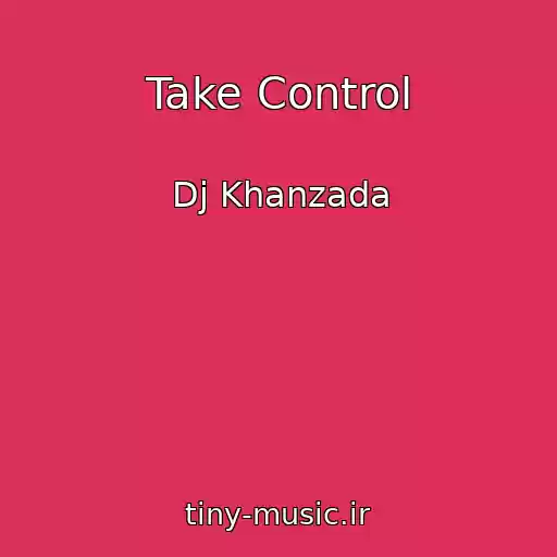 کاور آهنگ Take Control از Dj Khanzada