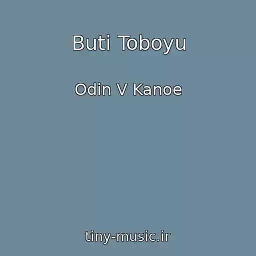 کاور آهنگ Buti Toboyu از Odin V Kanoe
