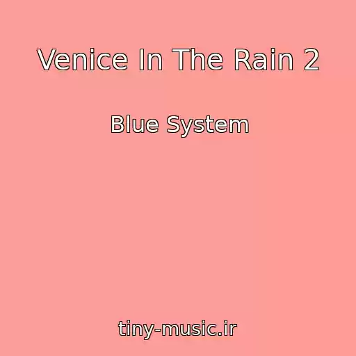 کاور آهنگ Venice In The Rain 2 از Blue System