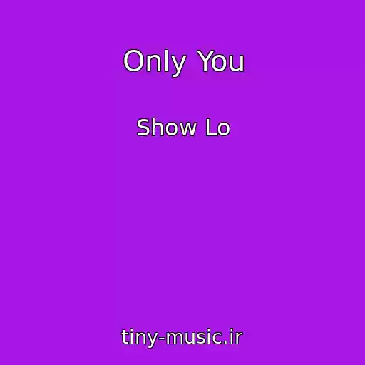کاور آهنگ Only You از Show Lo