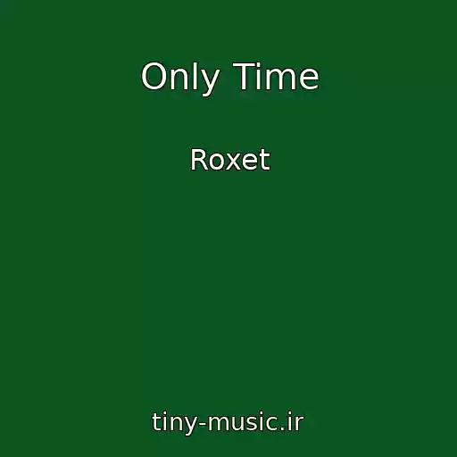 کاور آهنگ Only Time از Roxet