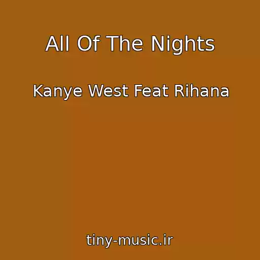 کاور آهنگ All Of The Nights از Kanye West Feat Rihana