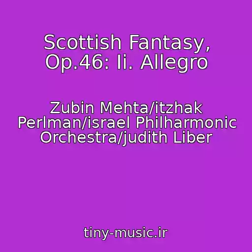کاور آهنگ Scottish Fantasy, Op.46: Ii. Allegro از Zubin Mehta/itzhak Perlman/israel Philharmonic Orchestra/judith Liber