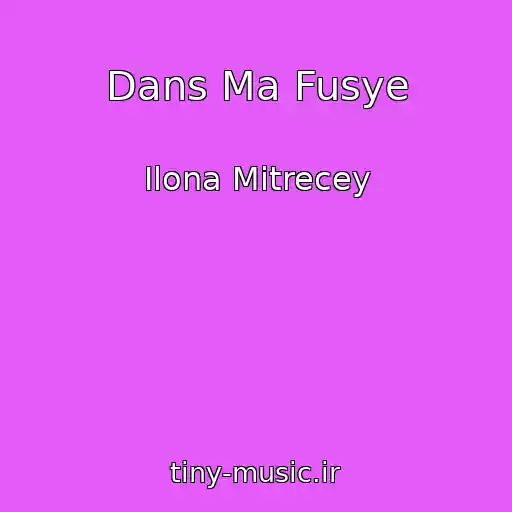 کاور آهنگ Dans Ma Fusye از Ilona Mitrecey