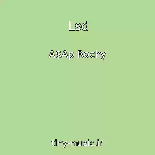 کاور آهنگ Lsd از A$Ap Rocky