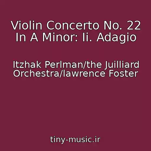 کاور آهنگ Violin Concerto No. 22 In A Minor: Ii. Adagio از Itzhak Perlman/the Juilliard Orchestra/lawrence Foster