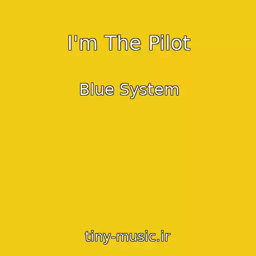 کاور آهنگ I'm The Pilot از Blue System