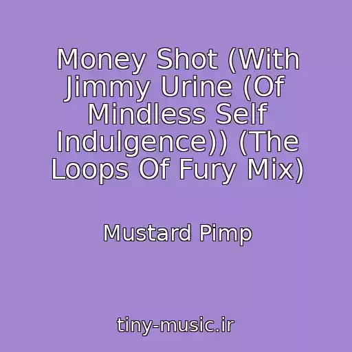 کاور آهنگ Money Shot (With Jimmy Urine (Of Mindless Self Indulgence)) (The Loops Of Fury Mix) از Mustard Pimp