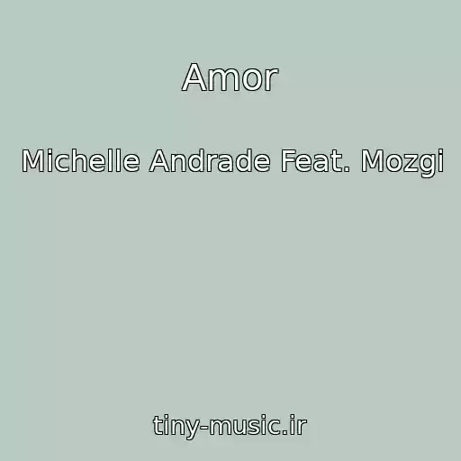 کاور آهنگ Amor از Michelle Andrade Feat. Mozgi