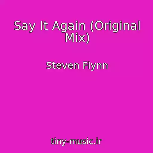 کاور آهنگ Say It Again (Original Mix) از Steven Flynn