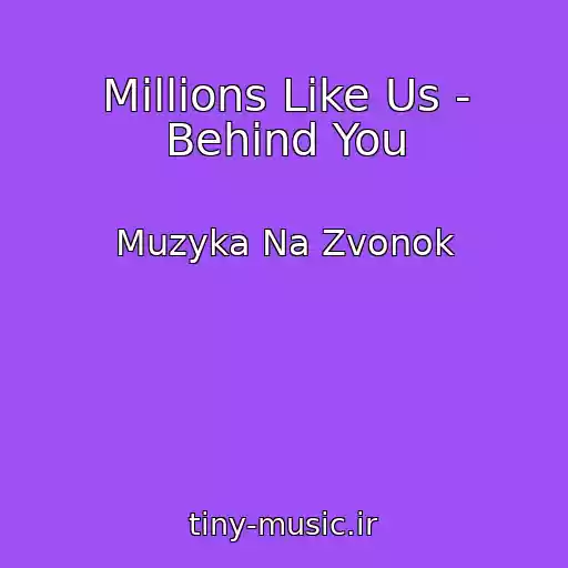 کاور آهنگ Millions Like Us - Behind You از Muzyka Na Zvonok