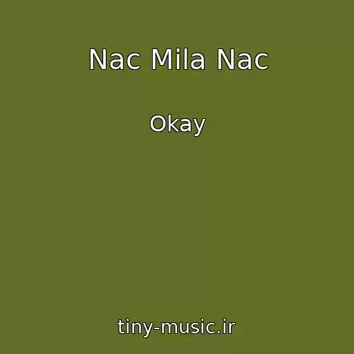 کاور آهنگ Nac Mila Nac از Okay