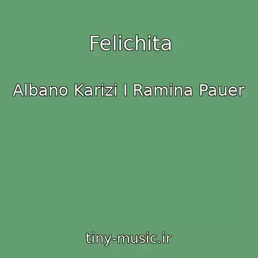 کاور آهنگ Felichita از Albano Karizi I Ramina Pauer