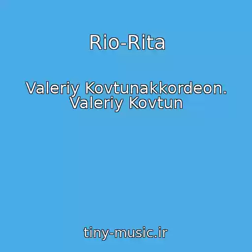کاور آهنگ Rio-Rita از Valeriy Kovtunakkordeon. Valeriy Kovtun