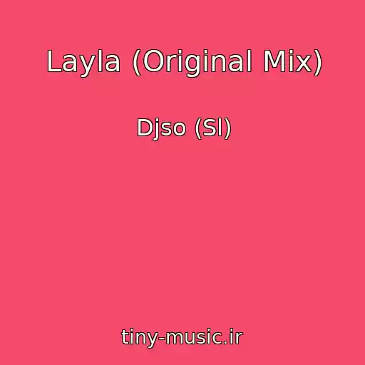 کاور آهنگ Layla (Original Mix) از Djso (Sl)