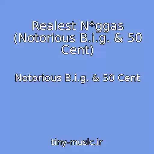 کاور آهنگ Realest N*ggas (Notorious B.i.g. & 50 Cent) از Notorious B.i.g. & 50 Cent