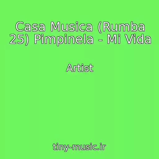 کاور آهنگ Casa Musica (Rumba 25) Pimpinela - Mi Vida از Artist