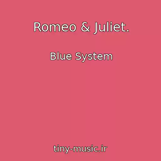 کاور آهنگ Romeo & Juliet. از Blue System