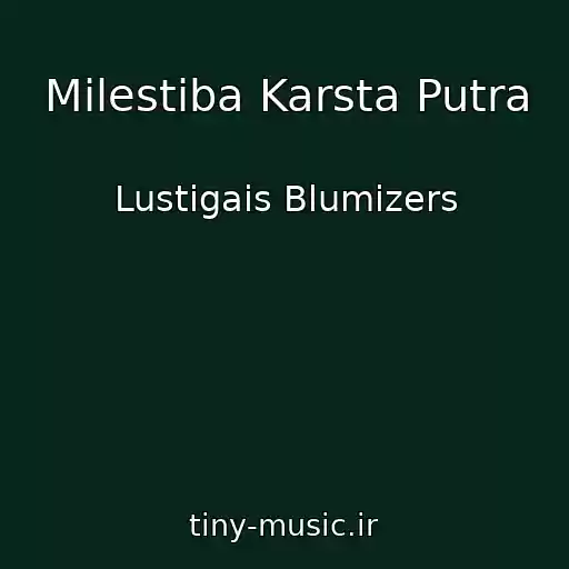 کاور آهنگ Milestiba Karsta Putra از Lustigais Blumizers