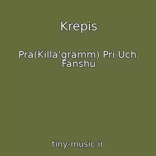کاور آهنگ Krepis از Pra(Killa'gramm) Pri Uch. Fanshu