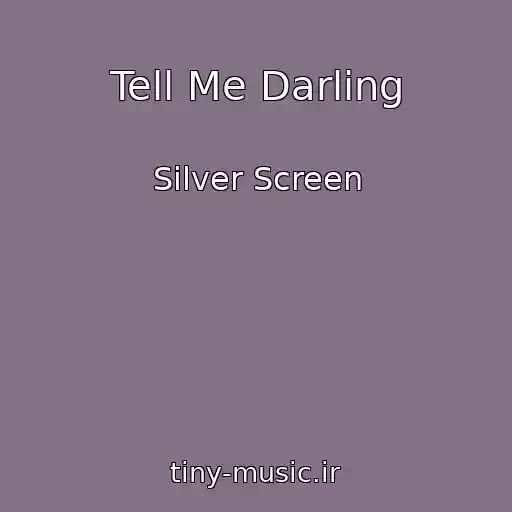 کاور آهنگ Tell Me Darling از Silver Screen