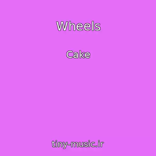 کاور آهنگ Wheels از Cake