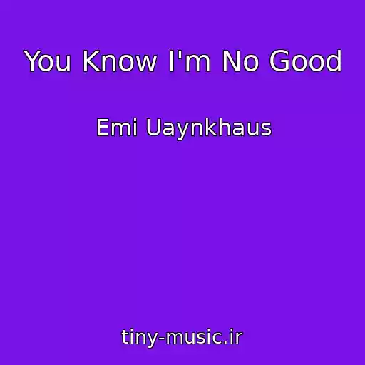 کاور آهنگ You Know I'm No Good از Emi Uaynkhaus