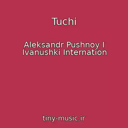 کاور آهنگ Tuchi از Aleksandr Pushnoy I Ivanushki Internation