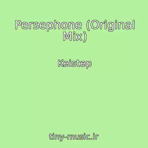 کاور آهنگ Persephone (Original Mix) از Keistep
