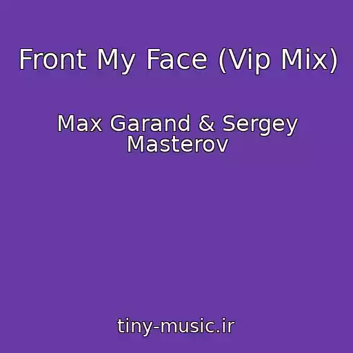 کاور آهنگ Front My Face (Vip Mix) از Max Garand & Sergey Masterov
