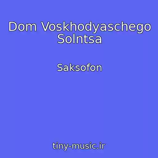 کاور آهنگ Dom Voskhodyaschego Solntsa از Saksofon