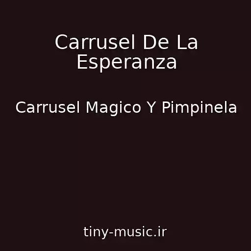 کاور آهنگ Carrusel De La Esperanza از Carrusel Magico Y Pimpinela