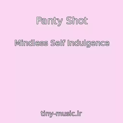 کاور آهنگ Panty Shot از Mindless Self Indulgence