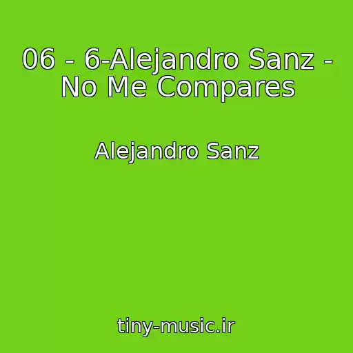 کاور آهنگ 06 - 6-Alejandro Sanz - No Me Compares از Alejandro Sanz