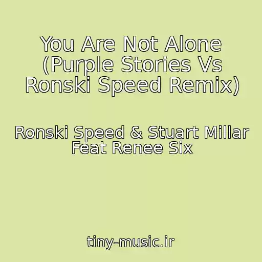 کاور آهنگ You Are Not Alone (Purple Stories Vs Ronski Speed Remix) از Ronski Speed & Stuart Millar Feat Renee Six