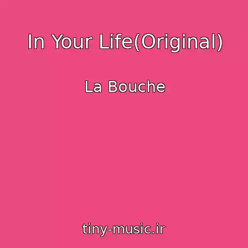 کاور آهنگ In Your Life(Original) از La Bouche