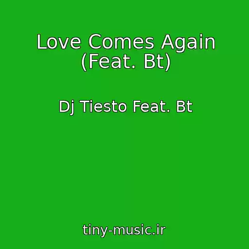 کاور آهنگ Love Comes Again (Feat. Bt) از Dj Tiesto Feat. Bt