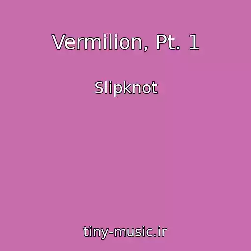 کاور آهنگ Vermilion, Pt. 1 از Slipknot