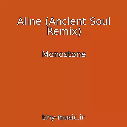 کاور آهنگ Aline (Ancient Soul Remix) از Monostone